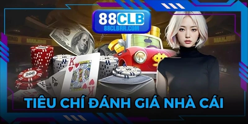 Một vài tiêu chí cơ bản để đánh giá nhà cái uy tín