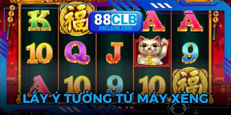 Game Slot 88CLB lấy ý tưởng từ trò chơi máy xèng