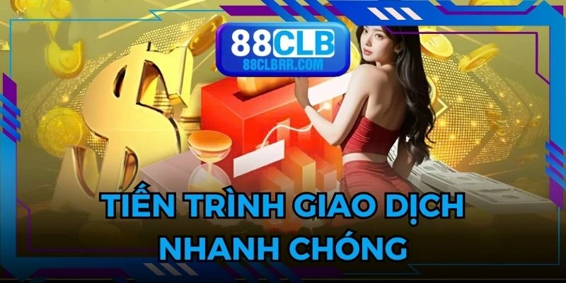 Tiến trình thực hiện giao dịch vô cùng đơn giản